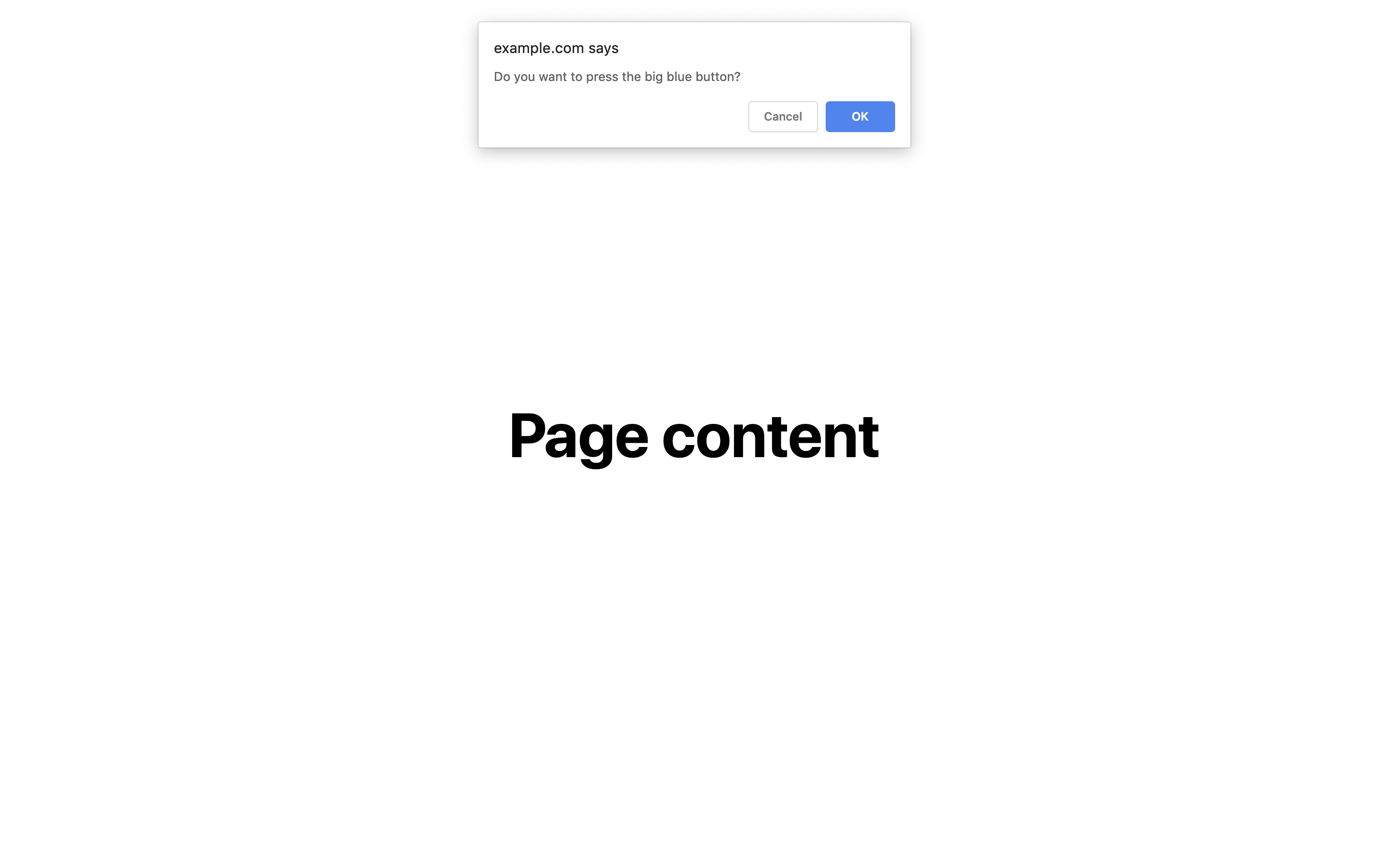 An alert dialog box. Type confirm('Do you want to press the big blue button?') to reproduce.